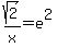sqrt%282%29%2Fx+=+e%5E2