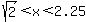 sqrt%282%29%3Cx%3C2.25