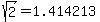 \"sqrt%282%29=1.414213\"