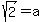 sqrt%282%29=a