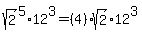 sqrt%282%29%5E5%2A12%5E3=%284%29%2Asqrt%282%29%2A12%5E3