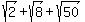 sqrt%282%29+%2B+sqrt%288%29+%2B+sqrt%2850%29
