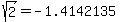 sqrt%282%29+=+-1.4142135