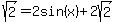sqrt%282%29+=+2sin%28x%29+%2B2sqrt%282%29