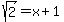 sqrt%282%29+=+x+%2B+1