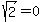 sqrt%282%29+=0