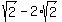 sqrt%282%29+-+2%2Asqrt%282%29