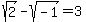 sqrt%282%29+-+sqrt%28-1%29+=+3