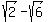 sqrt%282%29-sqrt%286%29
