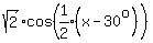 sqrt%282%29cos%5E%22%22%28expr%281%2F2%29%28x-30%5Eo%29%29