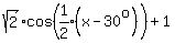 sqrt%282%29cos%5E%22%22%28expr%281%2F2%29%28x-30%5Eo%29%29%2B1