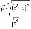 sqrt%282%29sqrt%28%28z%5E2-1%29%5E2%29%2Fsqrt%28z%5E4%29