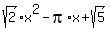 sqrt%282%29x%5E2+-+pi%2Ax+%2B+sqrt%285%29