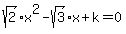 sqrt%282%29x%5E2+-+sqrt%283%29x+%2B+k+=+0