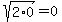 sqrt%282%2A0%29+=+0