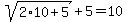 sqrt%282%2A10%2B5%29%2B5=10
