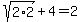 sqrt%282%2A2%29%2B4=2