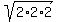 sqrt%282%2A2%2A2%29