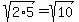 \"sqrt%282%2A5%29=sqrt%2810%29\"