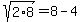 sqrt%282%2A8%29=8-4
