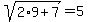 sqrt%282%2A9%2B7%29+=+5
