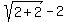 sqrt%282%2B2%29+-+2