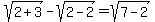 sqrt%282%2B3%29-sqrt%282-2%29=sqrt%287-2%29