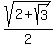 sqrt%282%2Bsqrt%283%29%29%2F2