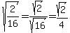 sqrt%282%2F16%29+=+sqrt%282%29%2Fsqrt%2816%29+=+sqrt%282%29%2F4