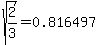 sqrt%282%2F3%29=0.816497