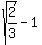 sqrt%282%2F3%29+-+1