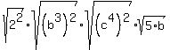 sqrt%282%5E2%29%2Asqrt%28%28b%5E3%29%5E2%29%2Asqrt%28%28c%5E4%29%5E2%29%2Asqrt%285%2Ab%29