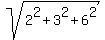 sqrt%282%5E2+%2B+3%5E2+%2B+6%5E2%29