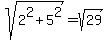 sqrt%282%5E2+%2B+5%5E2%29+=+sqrt%2829%29