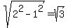 sqrt%282%5E2+-+1%5E2%29+=+sqrt%283%29