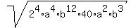 sqrt%282%5E4%2Aa%5E4%2Ab%5E12%2A40%2Aa%5E2%2Ab%5E3%29