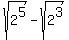 sqrt%282%5E5%29+-+sqrt%282%5E3%29