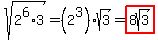 sqrt%282%5E6+%2A+3%29+=+%282%5E3%29sqrt%283%29+=+highlight%288sqrt%283%29%29