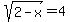 sqrt%282+-+x%29+=+4
