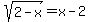 sqrt%282-x%29+=+x-2