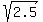 sqrt%282.5%29