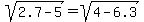 sqrt%282.7-5%29+=+sqrt%284-6.3%29