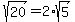 sqrt%2820%29=2%2Asqrt%285%29