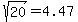 sqrt%2820%29=4.47