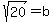 sqrt%2820%29=b