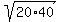 sqrt%2820%2A40%29