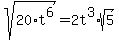 sqrt%2820%2At%5E6%29=2t%5E3%2Asqrt%285%29