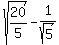 sqrt%2820%2F5%29+-+1%2Fsqrt%285%29
