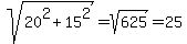 sqrt%2820%5E2%2B15%5E2%29=sqrt%28625%29=25