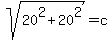 sqrt%2820%5E2+%2B+20%5E2%29+=+c
